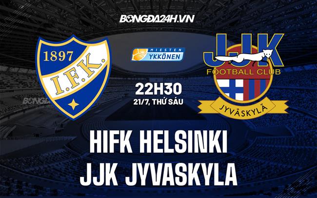 Nhận định HIFK Helsinki vs JJK Jyvaskyla 22h30 ngày 21/7 (Hạng 2 Phần Lan 2023)