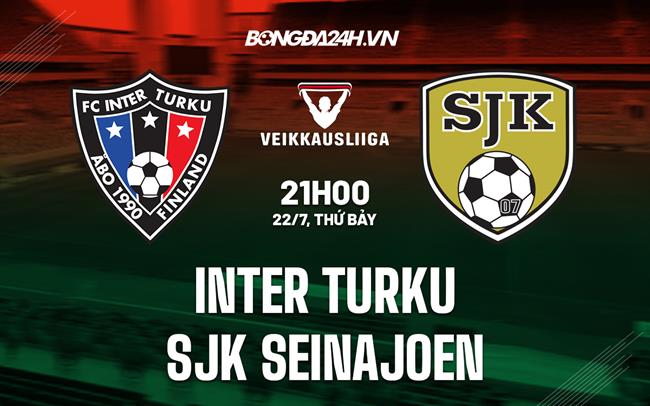 Nhận định bóng đá Inter Turku vs SJK 21h00 ngày 22/7 (VĐQG Phần Lan 2023)