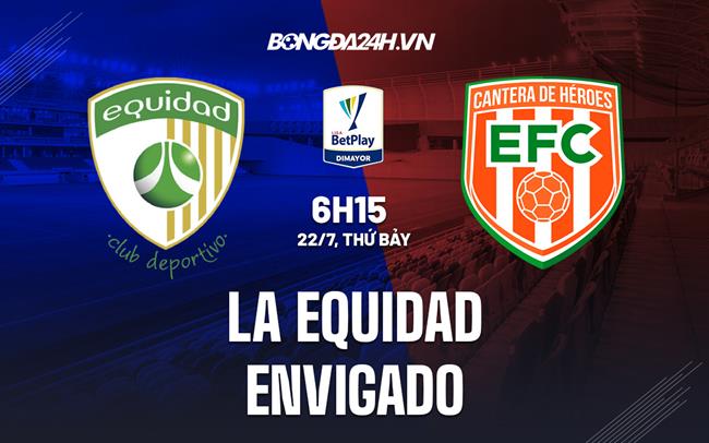 Nhận định La Equidad vs Envigado 6h15 ngày 22/7 (VĐQG Colombia 2023)