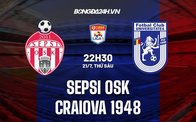 Nhận định bóng đá Sepsi vs Craiova 1948 22h30 ngày 21/7 (VĐQG Romania 2023)