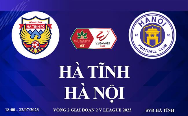 Trực tiếp Hà Tĩnh vs Hà Nội link xem kqbd V-League 22/7/2023 hôm nay
