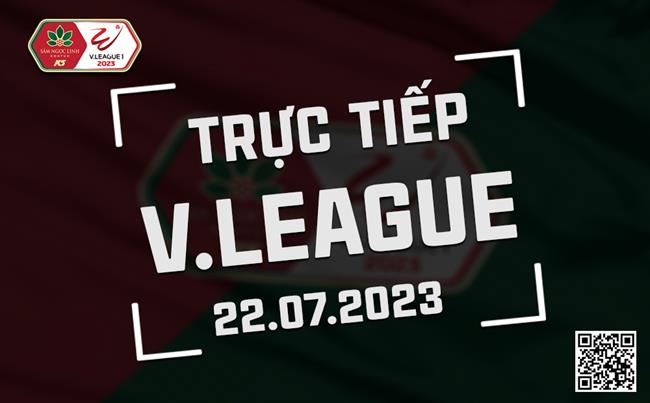Truc tiep V-League 22/7/2023
