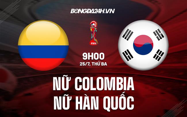 Trực tiếp Colombia vs Hàn Quốc link xem World Cup Nữ 25/7/2023