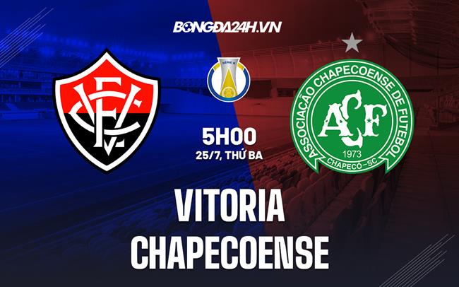 Nhận định bóng đá Vitoria vs Chapecoense 5h00 ngày 25/7 (Hạng 2 Brazil 2023)