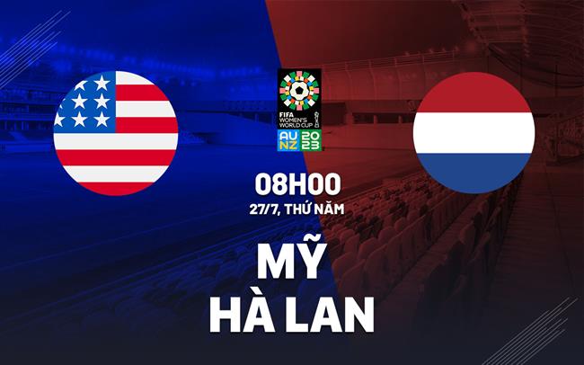 Nhận định bóng đá nữ Mỹ vs nữ Hà Lan 8h00 ngày 27/7 (World Cup 2023)