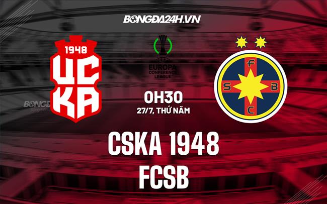 Nhận định CSKA Sofia vs FCSB 0h30 ngày 27/7 (Conference League 2023/24)