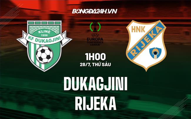 Nhận định bóng đá Dukagjini vs Rijeka 1h00 ngày 28/7 (Conference League 2023/24)