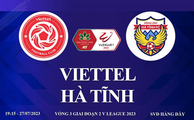 Link xem truc tiep Viettel vs Ha Tinh 19h15 hom nay 27/7 V-League 2023