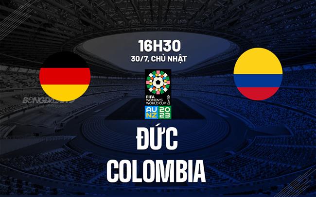 Nhận định bóng đá nữ Đức vs nữ Colombia 16h30 ngày 30/7 (World Cup 2023)