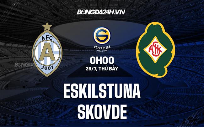 Nhận định bóng đá Eskilstuna vs Skovde 0h00 ngày 29/7 (Hạng 2 Thụy Điển 2023)
