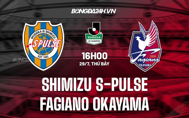 Nhận định Shimizu S-Pulse vs Fagiano Okayama 16h00 ngày 29/7 (Hạng 2 Nhật Bản 2023)