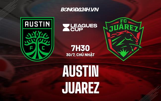 Nhận định bóng đá Austin vs Juarez 7h30 ngày 30/7 (CONCACAF Leagues Cup 2023)