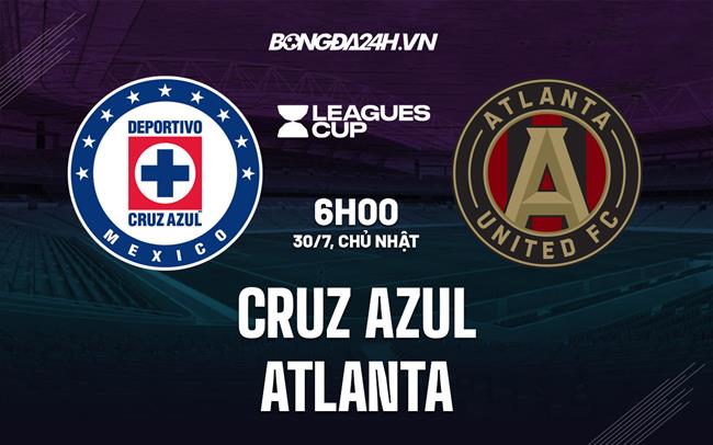 Nhận định Cruz Azul vs Atlanta 6h00 ngày 30/7 (Concacaf League Cup 2023)