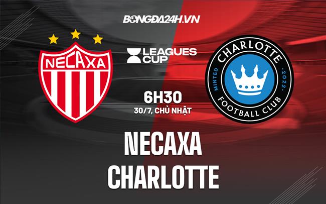 Nhận định Necaxa vs Charlotte 6h30 ngày 30/7 (Concacaf League Cup 2023)