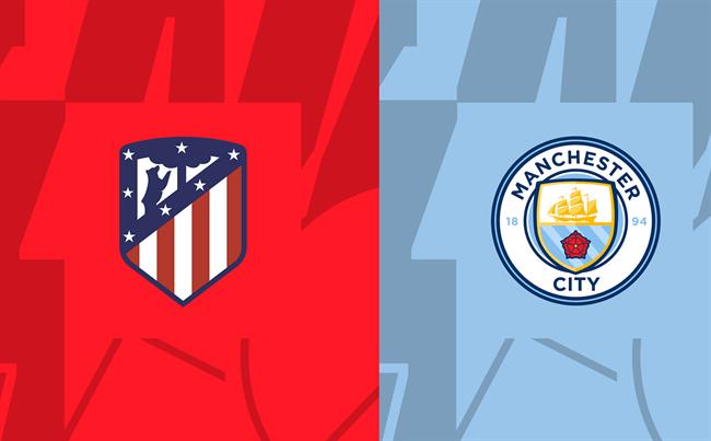 Nhận định Atletico Madrid vs Man City (18h00 ngày 30/7): Citizens nối dài mạch thắng