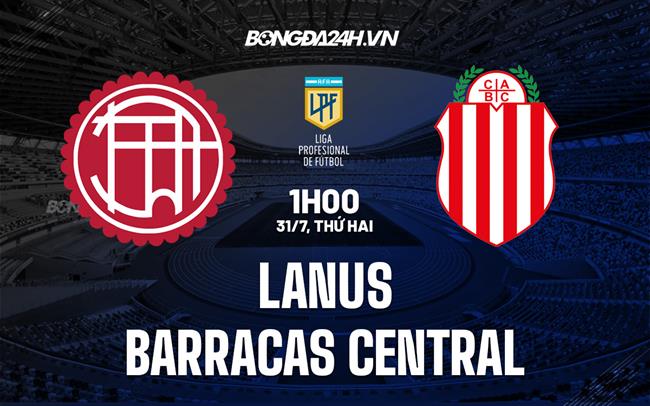 Nhận định Lanus vs Barracas Central 1h00 ngày 31/7 (VĐQG Argentina 2023)