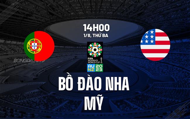 Trực tiếp World Cup Nữ Bồ Đào Nha vs Mỹ link xem 1/8/2023