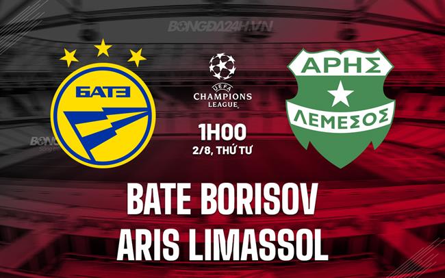 Nhận định BATE Borisov vs Aris Limassol 1h00 ngày 2/8 (Champions League 2023/24)