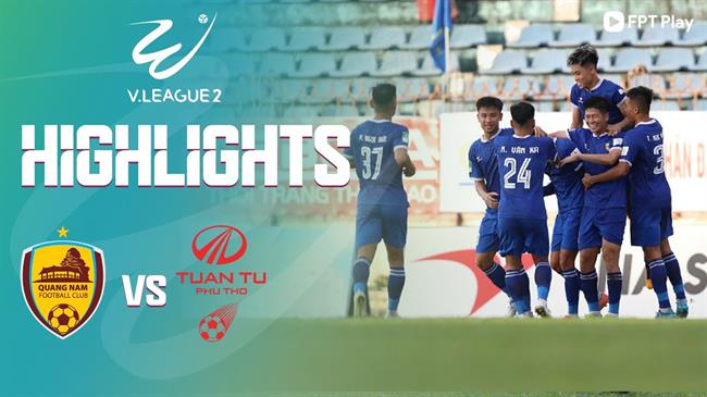 Video Quang Nam vs Phu Tho (Vong 14 HNQG 2023)