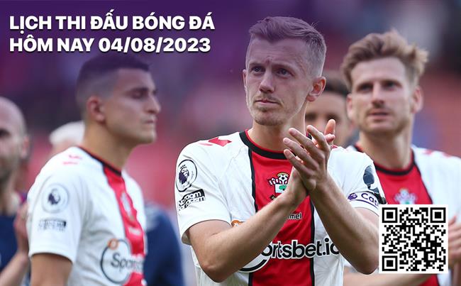 Lich thi dau bong da hom nay 4/8/2023