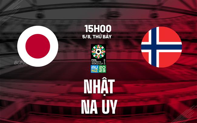 Trực tiếp Nhật Bản vs Na Uy link xem World Cup Nữ 5/8/2023