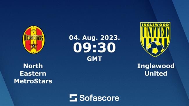 Nhận định North Eastern MetroStars vs Inglewood 16h30 ngày 4/8 (Cúp QG Australia 2023)