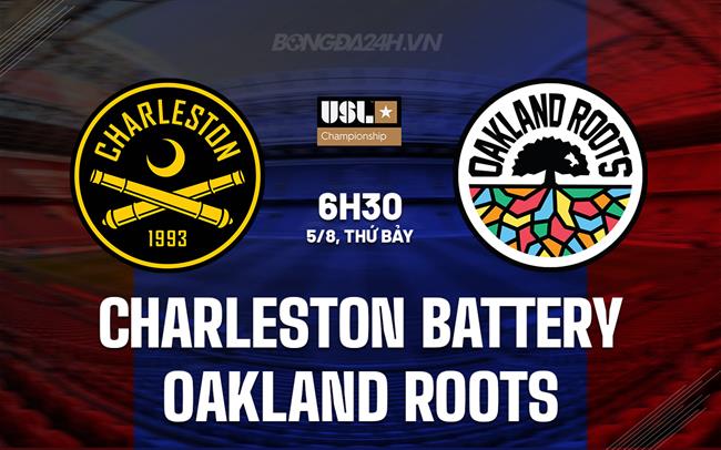 Nhận định Charleston Battery vs Oakland Roots 6h30 ngày 5/8 (Hạng Nhất Mỹ 2023)