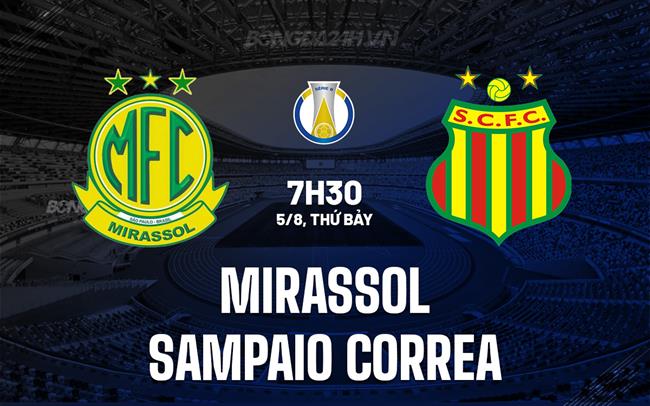 Nhận định - dự đoán Mirassol vs Sampaio 7h30 ngày 5/8 (Hạng 2 Brazil 2023)