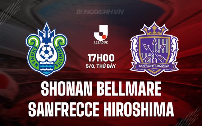 Nhận định Shonan Bellmare vs Sanfrecce Hiroshima 17h00 ngày 5/8 (VĐQG Nhật Bản 2023)