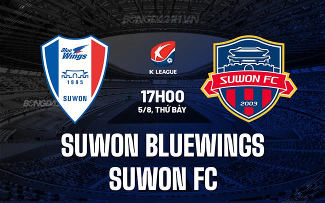 Nhận định Suwon Bluewings vs Suwon FC 17h00 ngày 5/8 (VĐQG Hàn Quốc 2023/24)