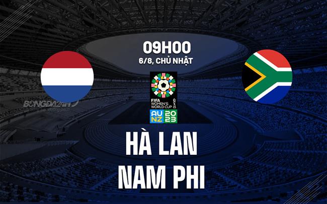 Nhận định nữ Hà Lan vs nữ Nam Phi 9h00 ngày 6/8 (World Cup 2023)