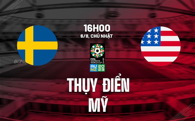 Nhận định nữ Thụy Điển vs nữ Mỹ 16h00 ngày 6/8 (World Cup 2023)