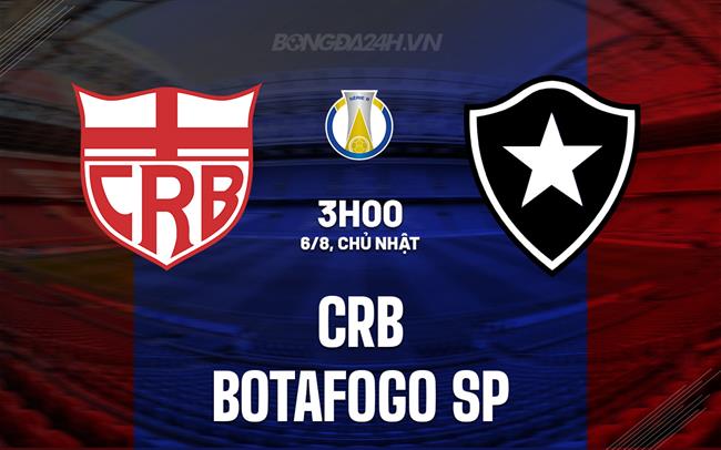 Nhận định - dự đoán CRB vs Botafogo SP 03h00 ngày 6/8 (Hạng 2 Brazil 2023)