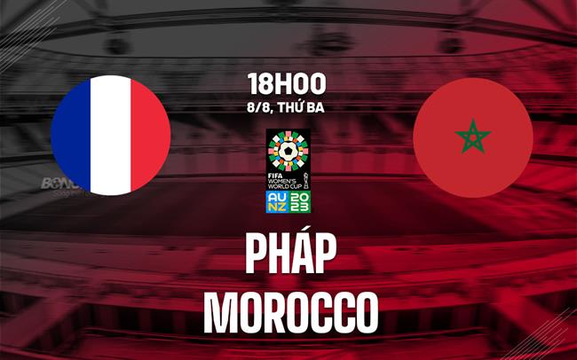 Nhận định bóng đá nữ Pháp vs nữ Morocco 18h00 ngày 8/8 (World Cup 2023)