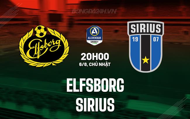 Nhận định - dự đoán Elfsborg vs Sirius 20h00 ngày 6/8 (VĐQG Thụy Điển 2023/24)