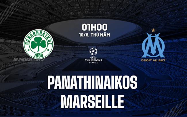 Nhận định bóng đá Panathinaikos vs Marseille 1h00 ngày 10/8 (Champions League 2023/24)