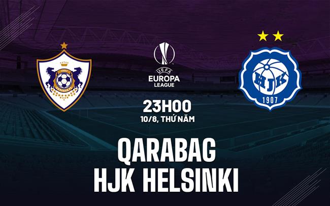 Nhận định bóng đá Qarabag vs HJK Helsinki 23h00 ngày 10/8 (Europa League 2023/24)
