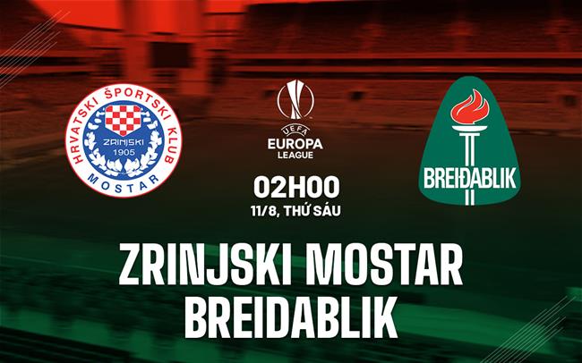 Nhận định Zrinjski Mostar vs Breidablik 2h00 ngày 11/8 (Europa League 2023/24)