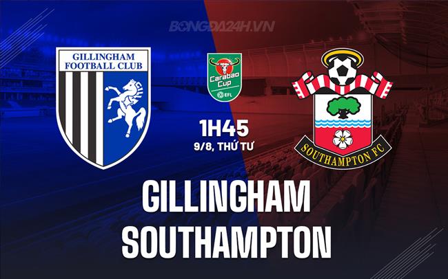 Nhận định Gillingham vs Southampton 1h45 ngày 9/8 (Cúp Liên đoàn Anh 2023/24)