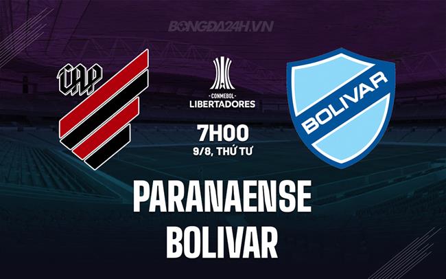 Nhận định Paranaense vs Bolivar 7h00 ngày 9/8 (Copa Libertadores 2023)