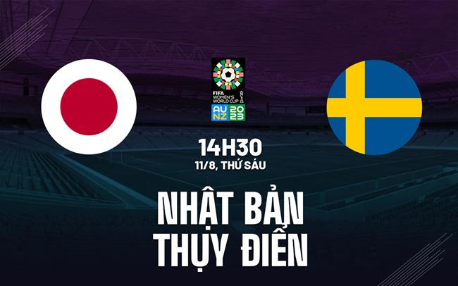 Trực tiếp Nhật Bản vs Thụy Điển link xem World Cup Nữ 2023