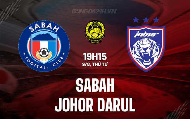 Nhận định Sabah vs Johor Darul 19h15 ngày 9/8 (VĐQG Malaysia 2023)