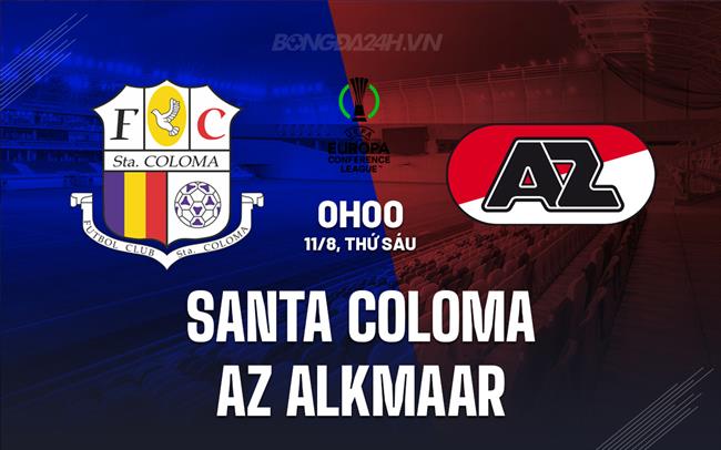 Nhận định Santa Coloma vs AZ Alkmaar 0h00 ngày 11/8 (Conference League 2023/24)