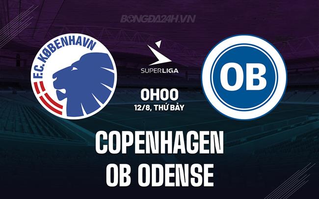 Nhận định Copenhagen vs Odense 00h00 ngày 12/8 (VĐQG Đan Mạch 2023/24)