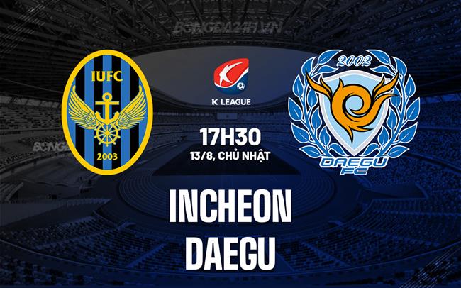 Nhận định bóng đá Incheon vs Daegu 17h30 ngày 13/8 (VĐQG Hàn Quốc 2023)