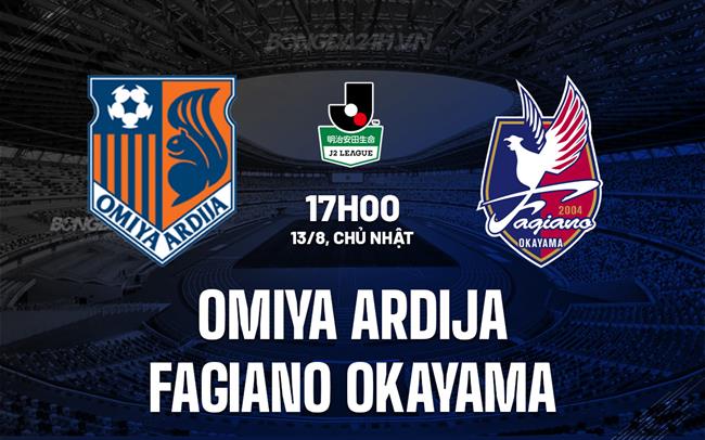 Nhận định Omiya Ardija vs Fagiano Okayama Hạng 2 Nhật Bản