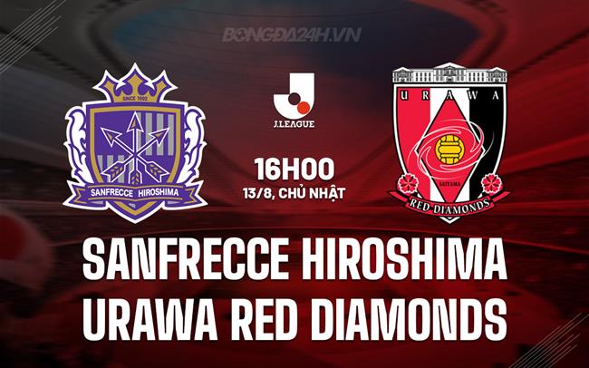 Nhận định Sanfrecce Hiroshima vs Urawa Red Diamonds 16h00 ngày 13/8 (VĐQG Nhật Bản 2023)