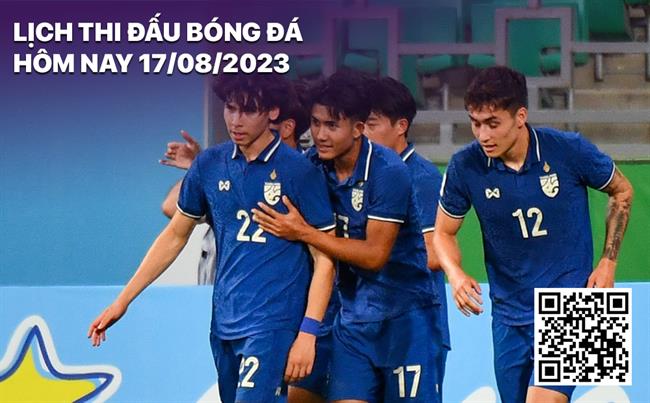 Lịch thi đấu bóng đá hôm nay 17/8/2023 Lich thi dau bong da hom nay 17/8/2023
