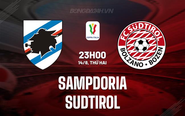 Nhận định bóng đá Sampdoria vs Sudtirol 23h00 ngày 14/8 (Coppa Italia 2023/24)