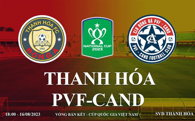 Truc tiep Thanh Hoa vs PVF-CAND 18h00 hom nay 16/8 cup quoc gia Viet Nam 2023
